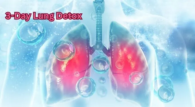 How to Clean Up and Detox Your Lungs in just 3 Days