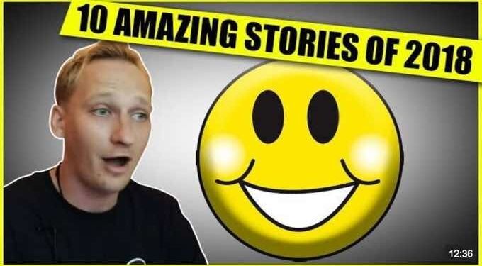 Top 10 Positive Good Stories You Didn’t Hear About In 2018