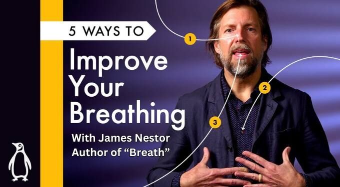 5 Ways To Improve Your Breathing with James Nestor