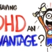 Do You Have ADHD? Science Says You May Have An Evolutionary  Advantage (Video)