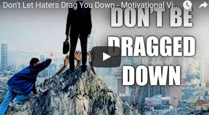 Morning Inspiration: Don’t Let Haters Drag You Down (Motivational Video)