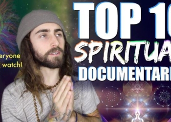11 Spiritual Documentaries Everyone Should See