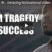 Morning Inspiration: How To Go From Tragedy To Success (Motivational Video)