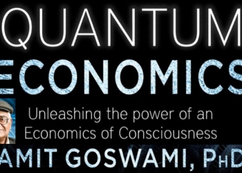 Quantum Economics With Dr. Amit Goswami PhD