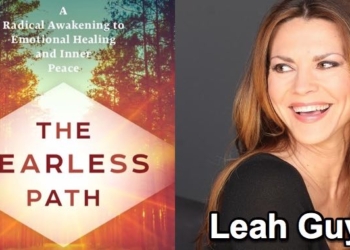 Interview With Leah Guy – Author of “The Fearless Path: A Radical Awakening to Emotional Healing and Inner Peace”