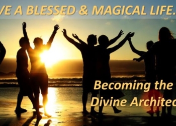 How to Become the Divine Architect of YOUR life