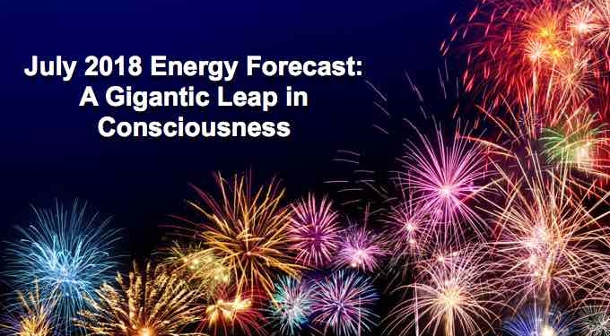 July Energy Forecast:  A Gigantic Leap In Consciousness – Emmanuel Dagher