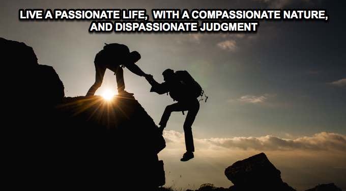 How To Cultivate Three Life Changing Qualities: Passion, Compassion, and Dispassion