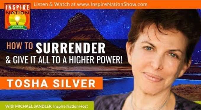 Tosha Silver: How to Surrender & Give It All to a Higher Power