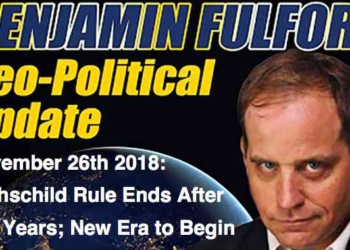 Benjamin Fulford — November 26th 2018: Rothschild Rule Ends After 250 Years; New Era to Begin