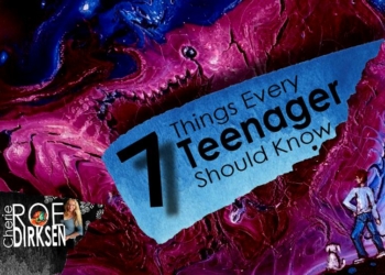 7 Things Your Teenager Should Know About Life
