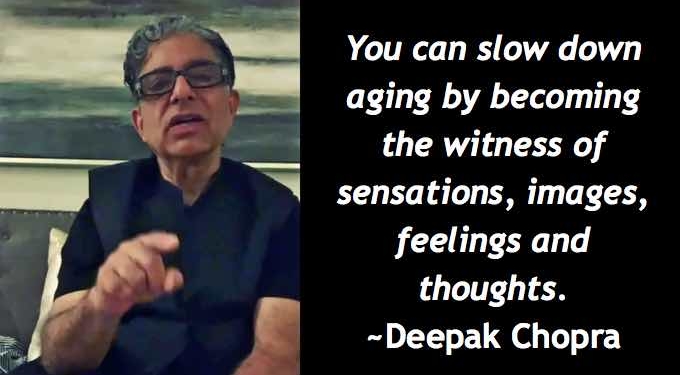 How to Slow Down Biological Aging by Transcending Time ~ Deepak Chopra