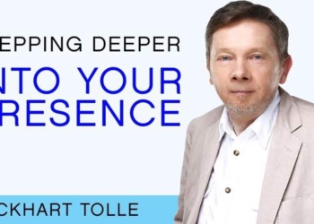 Eckhart Tolle: How You Step More Deeply Into Presence