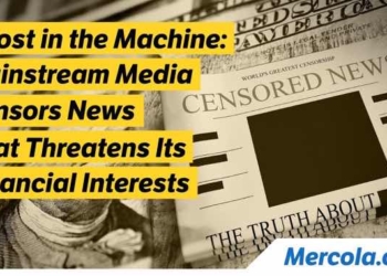 Mainstream Media Censors News That Threatens Its Financial Interests | Dr. Mercola