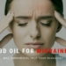 CBD Oil for Migraines – Will Cannabidiol Help Your Headache?