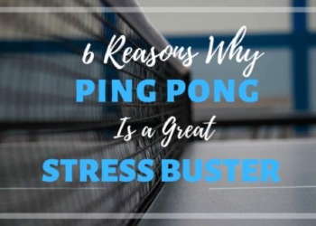 6 Reasons Why Ping Pong Is A Perfect Stress Buster