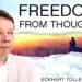 Eckhart Tolle: Freedom from Thought and Excessive Thinking [VIDEO]
