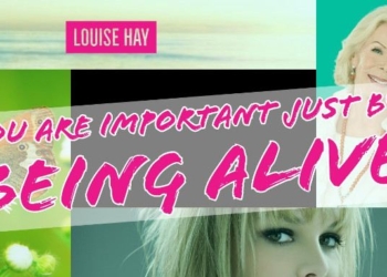 Louise Hay: You Are Important! You Can Contribute to the Peace and Harmony on This Planet