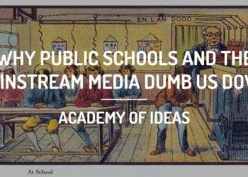 Why Public Schools and the Mainstream Media Dumb Us Down