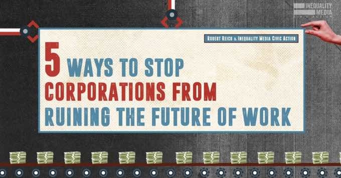 5 Ways to Stop Corporations From Ruining the Future of Work