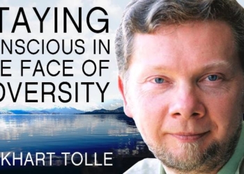 Staying Conscious in the Face of Adversity | A Special Message From Eckhart Tolle