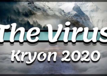 Kryon Reveals How the Coronavirus Was Created and Explains Why It Will End Up Changing the World For the Better