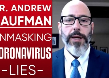 Dr. Andrew Kaufman – Unmasking The Lies Around COVID-19: Facts vs Fiction Of The Coronavirus Pandemic