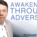 Awakening Through Adversity | Special Teaching from Eckhart Tolle
