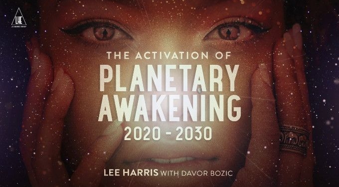 The Activation of Planetary Awakening: 2020-2030 (Lee Harris Channeled Message)