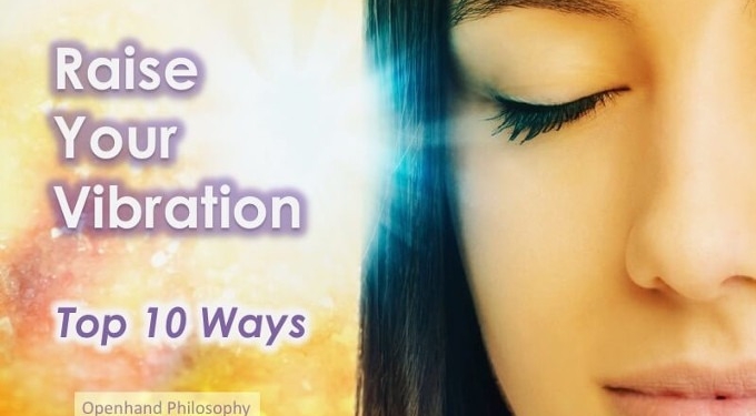 The Top 10 Ways to Raise Your Vibration in Earth’s 5D Shift