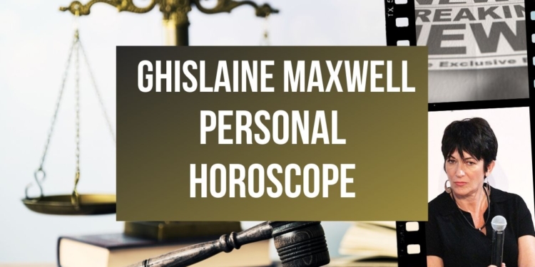 Ghislaine Maxwell Personal Horoscope