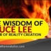 The Wisdom Of Bruce Lee – Master Of Reality Creation