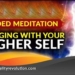 Guided Meditation Merging With Your Higher Self