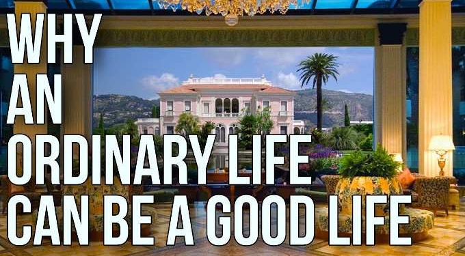 Why an Ordinary Life Can Be a Good Life