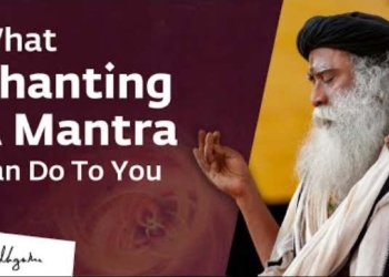 What Chanting A Mantra Can Do to You – Sadhguru