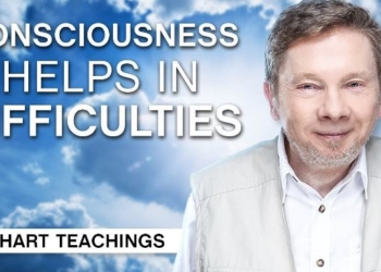 How Consciousness Can Help in Difficulties | Eckhart Tolle Teachings