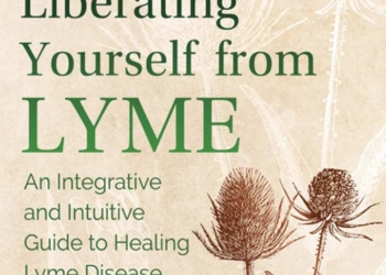 Excerpt from the Book “Liberating Yourself from Lyme”