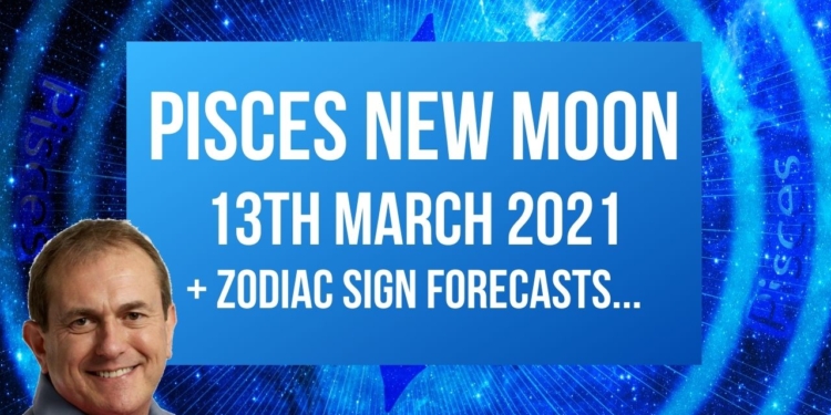 Pisces New Moon 13th March 2021 + Zodiac Sign Forecasts