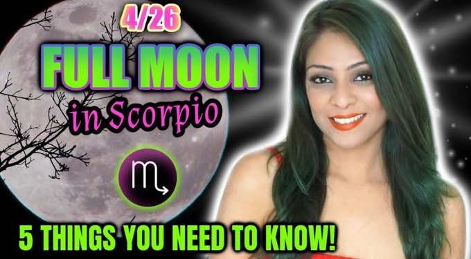 April 26-27 Supermoon in Scorpio: 5 Things You Should Know to Be Ready