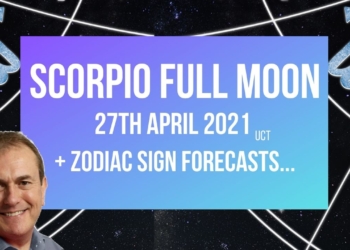 Scorpio Full Moon 27th April 2021 + Zodiac Sign Forecasts