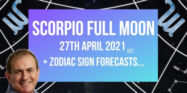 Scorpio Full Moon 27th April 2021 + Zodiac Sign Forecasts