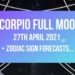 Scorpio Full Moon 27th April 2021 + Zodiac Sign Forecasts