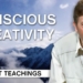 The Key to Conscious Creativity | Eckhart Tolle Teachings