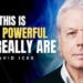 You Have More Power Than You Think | David Icke