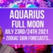 Aquarius Full Moon July 23rd/24th 2021 + Zodiac Sign Forecasts