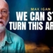 We Can Still Turn This Around | Max Igan 2021