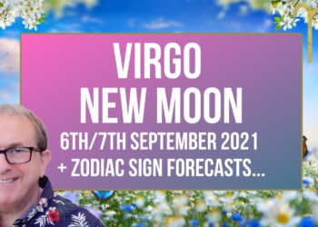 Virgo New Moon 6th/7th September 2021+ Zodiac Sign Forecasts