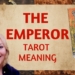 The Emperor Tarot Meaning | Upright & Reversed | Past, Present & Future | Love, Money, Spirituality
