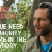 Why We Need Community To Live In the New Story | Charles Eisenstein