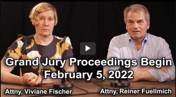 Attorneys Reiner Fuellmich and Viviane Fischer Announce Grand Jury Proceeding for Covid-19 Crimes will Begin Feb 5th, 2022